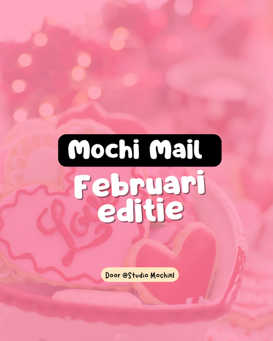 Mochi Mail - Februari editie